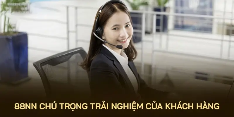 88nn chú trọng đến trải nghiệm của khách hàng