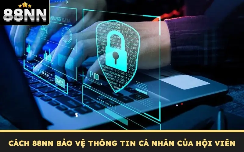 Cách 88NN bảo vệ thông tin cá nhân của hội viên