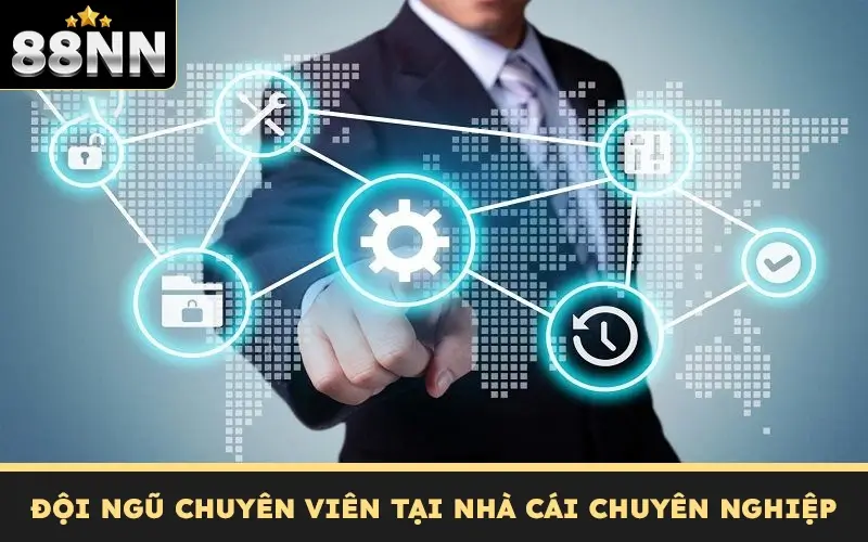 Đội ngũ chuyên viên tại nhà cái chuyên nghiệp