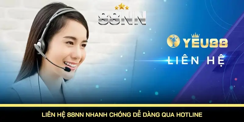 Liên hệ 88NN nhanh chóng dễ dàng qua hotline