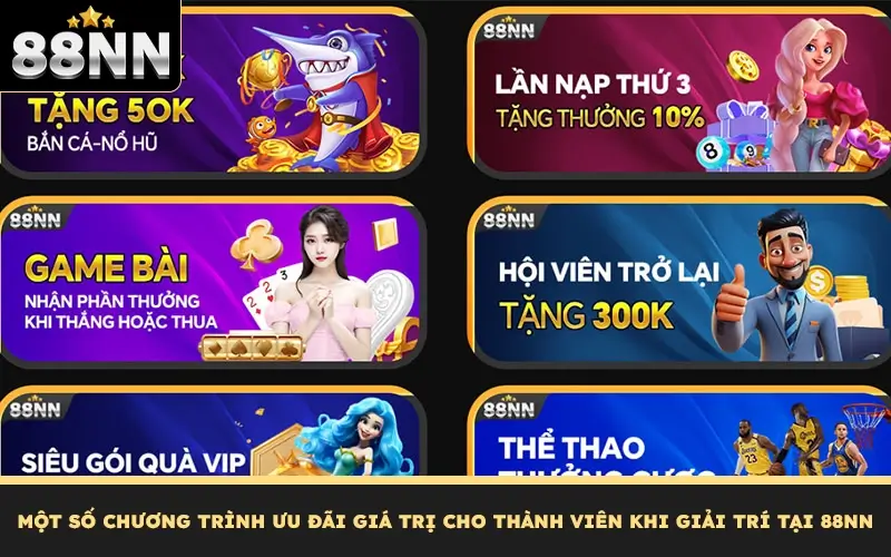 Một số chương trình ưu đãi giá trị cho thành viên khi giải trí tại 88NN